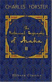 Cover of: The Historical Geography of Arabia by Charles Forster, Charles Forster