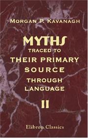 Cover of: Myths Traced to Their Primary Source through Language | Morgan Peter Kavanagh