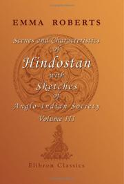 Cover of: Scenes and Characteristics of Hindostan, with Sketches of Anglo-Indian Society by Emma Roberts, Emma Roberts