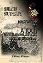 Narrative of a tour through Armenia, Kurdistan, Persia and Mesopotamia by Southgate, Horatio