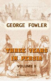 Cover of: Three Years in Persia: With Travelling Adventures in Koordistan. Volume 2