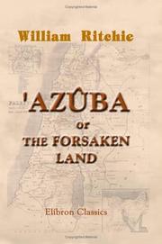 Cover of: Azûba; or, the Forsaken Land: A description of a recent visit to Palestine