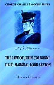 Cover of: The Life of John Colborne, Field-Marshal Lord Seaton: Compiled from his letters, records of his conversations, and other sources
