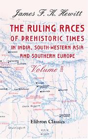 Cover of: The Ruling Races of Prehistoric Times in India, South-Western Asia, and Southern Europe by James Francis Katherinus Hewitt