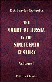 Cover of: The Court of Russia in the Nineteenth Century by Edward Arthur Brayley Hodgetts, Edward Arthur Brayley Hodgetts