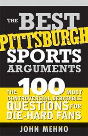 Cover of: The Best Pittsburgh Sports Arguments (The Best Sports Arguments) by John Mehno