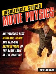Cover of: Insultingly Stupid Movie Physics by Tom Rogers