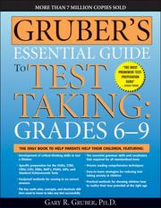 Cover of: Gruber&apos;s Essential Guide to Test Taking: Grades 6-9