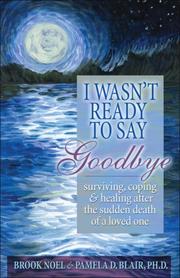 I Wasn&apos;t Ready to Say Goodbye by Brook Noel