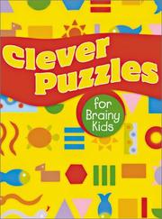 Cover of: Clever Puzzles for Brainy Kids by Inc. Sterling Publishing Co.