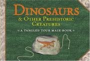 Cover of: Dinosaurs & Other Prehistoric Creatures: A Tangled Tour Maze Book