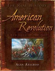 Cover of: The Real History of the American Revolution by Alan Axelrod
