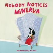 Cover of: Nobody Notices Minerva by Wednesday Kirwan