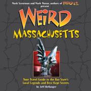 Cover of: Weird Massachusetts: Your Travel Guide to Massachusetts' Local Legends and Best Kept Secrets (Weird)