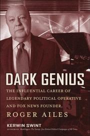 Cover of: Dark Genius: The Influential Career of Legendary Political Operative and Fox News Founder Roger Ailes