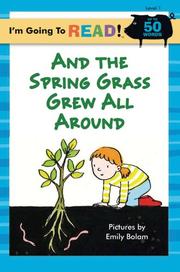 Cover of: I'm Going to Read (Level 1): And the Spring Grass Grew All Around (I'm Going to Read Series) by Emily Bolam