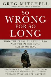 Cover of: So Wrong for So Long: How the Press, the Pundits--and the President--Failed on Iraq