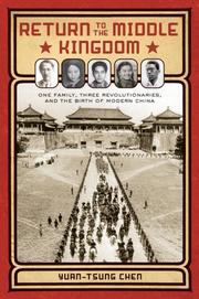 Cover of: Return to the Middle Kingdom: One Family, Three Revolutionaries, and the Birth of Modern China