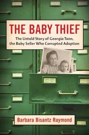Cover of: The Baby Thief: The Untold Story of Georgia Tann, the Baby Seller Who Corrupted Adoption