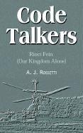 Cover of: Code Talkers: Rioct Fein (Our Kingdom Alone)