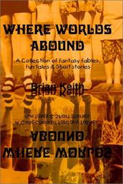 Cover of: Where Worlds Abound: A Collection of fantasy fables, fun tales & Short stories