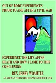 Cover of: Out of Body Experiences Prior to and After a Civil War: Experience the Life After Death and How I Came to This Conclusion