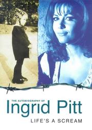 Cover of: Life's a scream: the autobiography of Ingrid Pitt