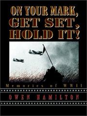 Cover of: On Your Mark, Get Set, Hold It: Memories of Wwii