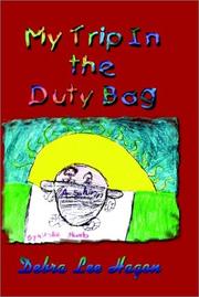 Cover of: My Trip In the Duty Bag | Debra Lee Hagon
