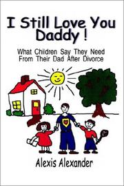 Cover of: I Still Love You Daddy: What Children Say They Need from Their Dads After Divorce