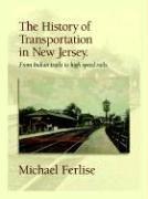 Cover of: The History of Transportation in New Jersey | Michael E. Ferlise
