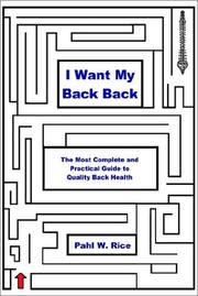 Cover of: I Want My Back Back: The Most Complete and Practical Guide to Quality Back Health