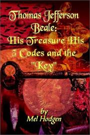 Cover of: Thomas Jefferson Beale: His Treasure His 3 Codes and the Key