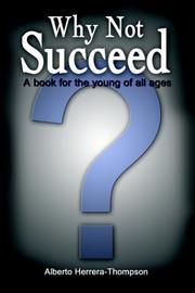 Cover of: Why Not Succeed: A Book for the Young of All Ages