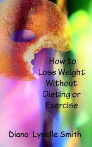 Cover of: How to Lose Weight Without Dieting or Exercise