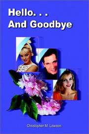 Cover of: Hello. . . And Goodbye by Christopher M. Lawson