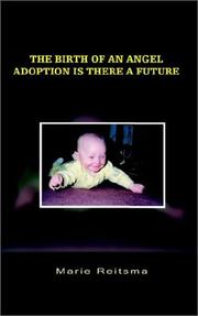 Cover of: The Birth of an Angel  Adoption Is There a Future by Marie Reitsma