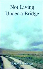 Cover of: Not Living Under a Bridge by Robert L. Nelson