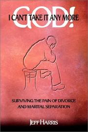 Cover of: God! I Can't Take It Any More: Surviving the Pain of Divorce and Marital Separation