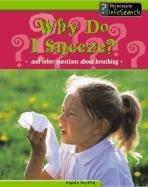 Cover of: Why Do I Sneeze?: And Other Questions About Breathing (Body Matters)