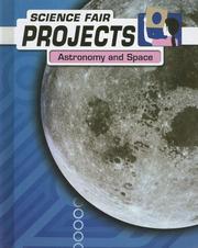 Astronomy And Space (Science Fair Projects) by Kelly Milner Halls