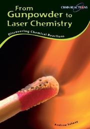 Cover of: From Gunpowder to Laser Chemistry: Discovering Chemical Reactions (Chain Reactions)