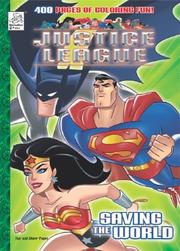 Cover of: Justice League Saving the World: 400 Pages of Coloring Fun!