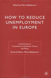 Cover of: How to Reduce Unemployment In Europe (Central Issues in Contemporary Economic Theory and Policy)