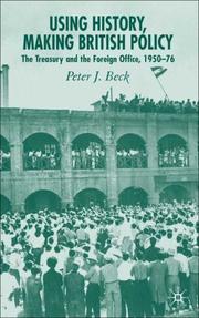 Using History, Making British Policy by Peter J. Beck