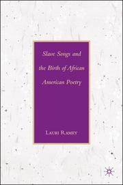 Cover of: Slave Songs and the Birth of African American Poetry by Lauri Ramey