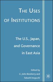 Cover of: The Uses of Institutions: The U.S., Japan, and Governance in East Asia