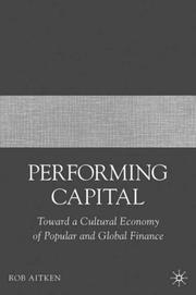 Cover of: Performing Capital: Toward a Cultural Economy of Popular and Global Finance