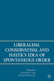 Cover of: Liberalism, Conservatism, and Hayek's Idea of Spontaneous Order by Louis Hunt, Peter McNamara