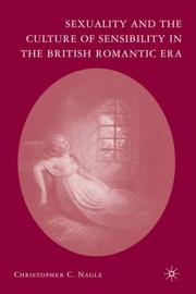 Sexuality and the Culture of Sensibility in the British Romantic Era by Christopher C. Nagle